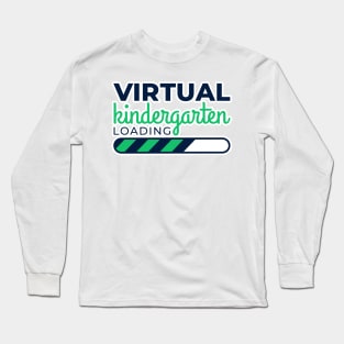 Virtual Kindergarten Loading Distance Learning School Long Sleeve T-Shirt